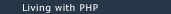 Living With PHP